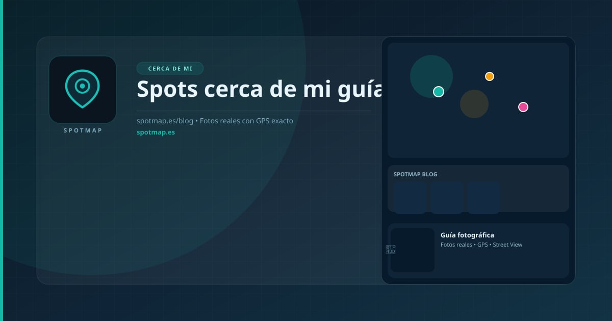 Spots cerca de mi: cómo encontrar rincones a menos de 10km | SpotMap Blog